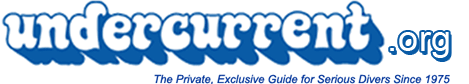 Undercurrent.org, the Private, Exclusive Guide for Serious Divers Since 1975